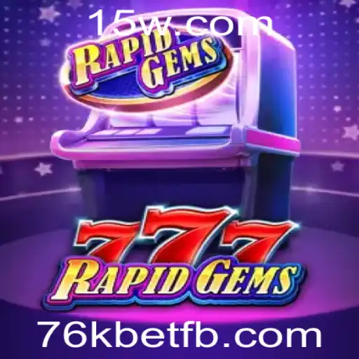 Descubra RapidGems777: Uma Experiência de Jogo Inovadora com Apostas de 76k